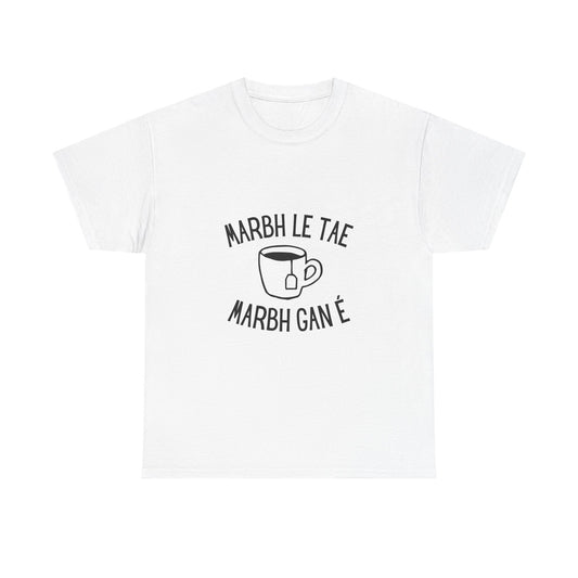 Irish Language Heavy Cotton Tee - "Marbh Le Tae" Tea Lovers Tee